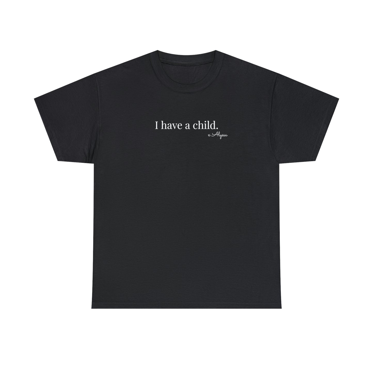 I have a child - Unisex Heavy Cotton Tee