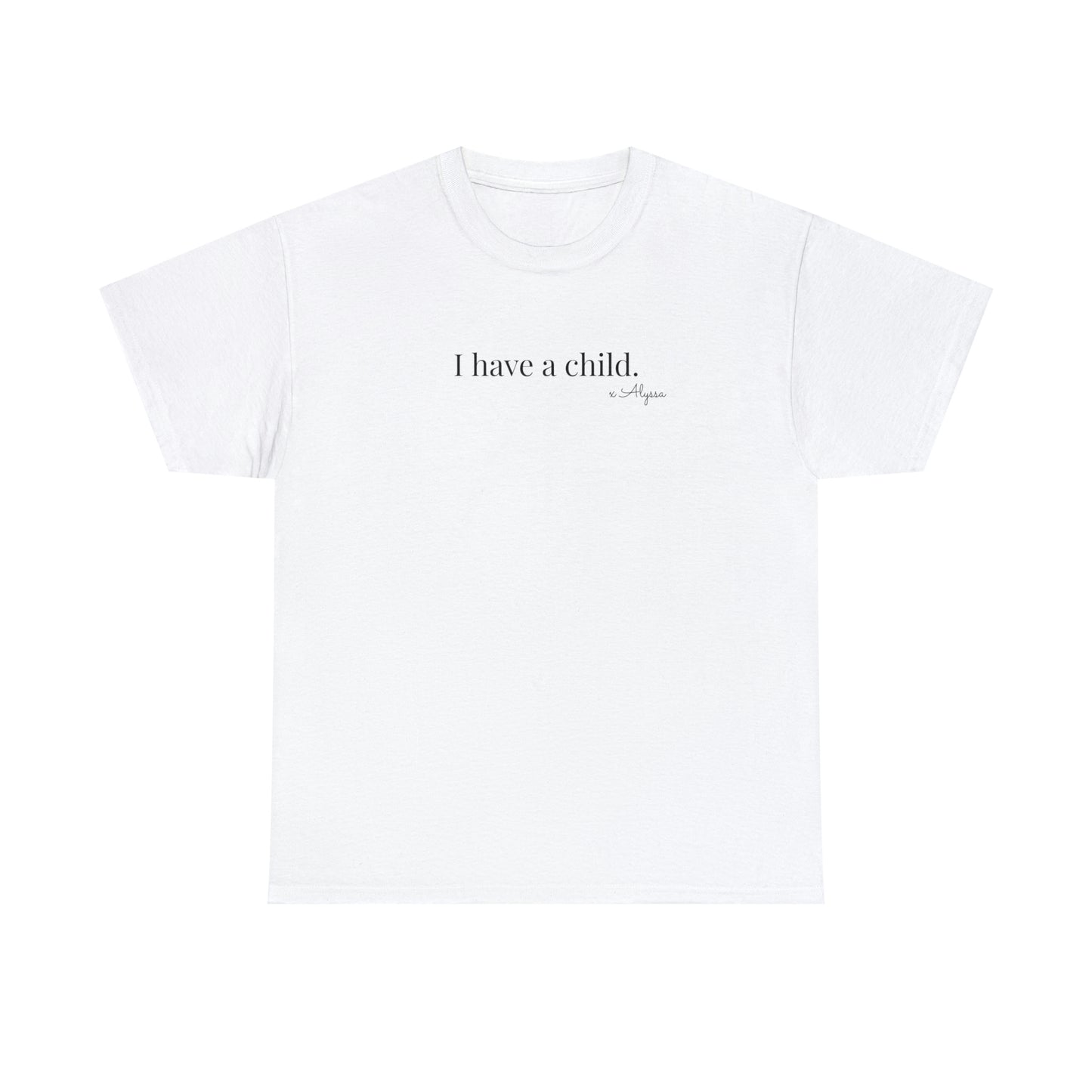I have a child - Unisex Heavy Cotton Tee